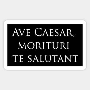 Ave Caesar Latin Quote Magnet